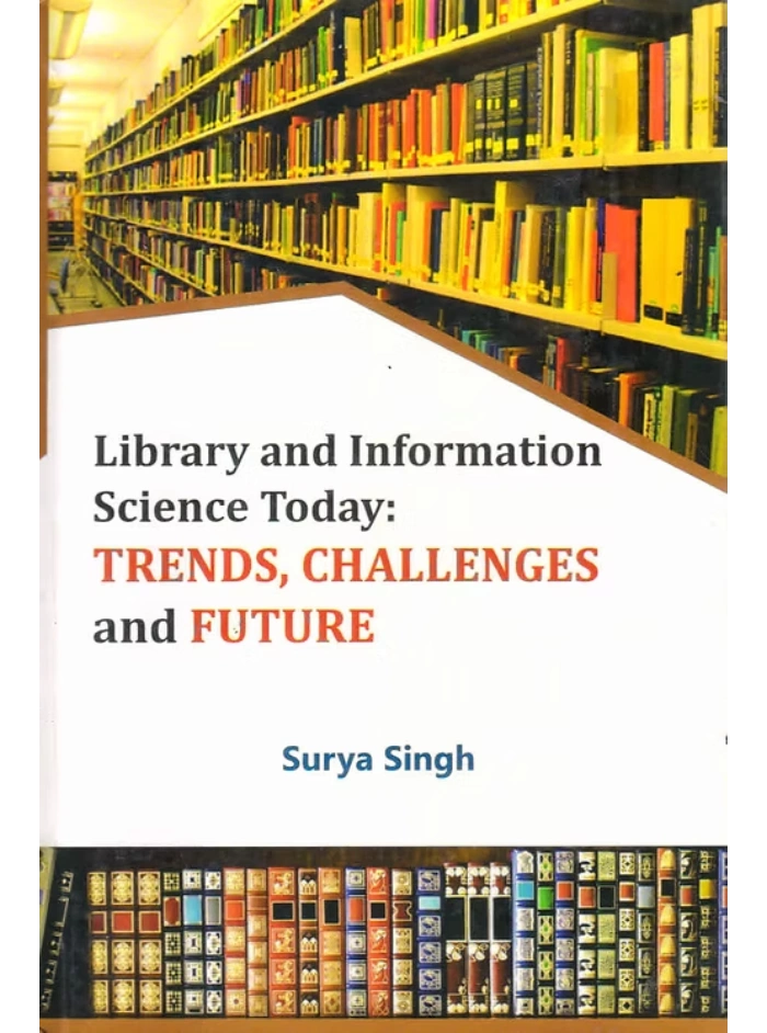 Library and Information Science Today Trends, Challenges and Future Edition 2015,HB