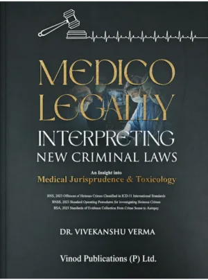 Medico Legal Aspects: Interpreting New Criminal Laws – Medical Jurisprudence & Toxicology (BNS, BNSS, BSA 2023 Guide)