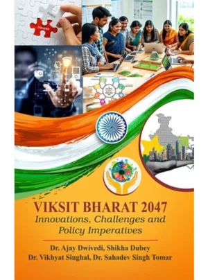 Viksit Bharat 2047: Innovations, Challenges and Policy Imperatives Edition 2026,PB