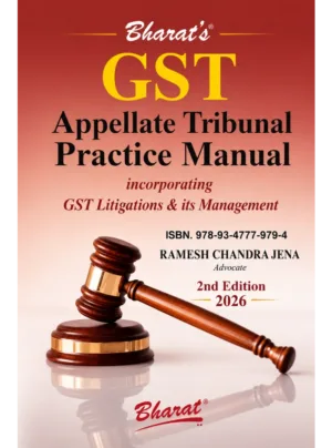 GST Appellate Tribunal Practice Manual: Incorporating GST Litigations & Its Management (2nd Edition, 2026)
