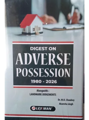 Digest on Adverse Possession (1980–2026): Along with Landmark Judgements