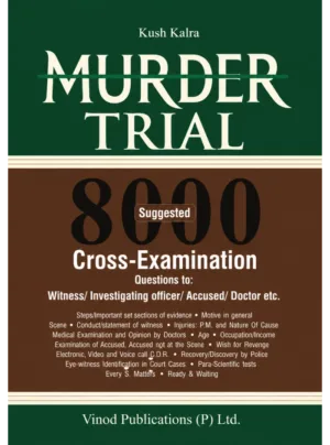 Murder Trial: 8000 Cross-Examination Questions to Witness, Investigating Officer, Accused & Doctor