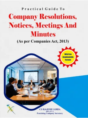 Practical Guide to Company Resolutions, Notices, Meetings and Minutes (As per Companies Act, 2013)