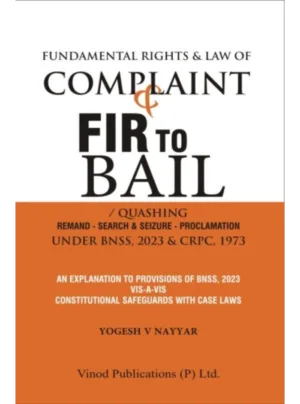 Fundamental Rights & Law of Complaint and FIR to Bail / Quashing under BNSS, 2023 & CrPC, 1973 Edition 2026