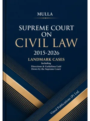 Mulla: Supreme Court on Civil Law (2015–2026) – Landmark Cases Including Directions & Guidelines Laid Down by the Supreme Court
